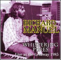 Richard Manuel - Whispering Pines: Live at the Gateway 1985 lyrics