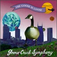 Goose Creek Symphony - Goose Is Loose lyrics