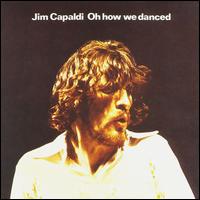 Jim Capaldi - Oh How We Danced lyrics