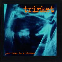 Trinket - Your Head is a Shimmer lyrics