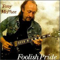 Tony McPhee - Foolish Pride lyrics
