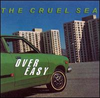 The Cruel Sea - Over Easy lyrics