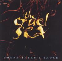 The Cruel Sea - Where There's Smoke lyrics