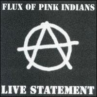 Flux of Pink Indians - Live Statement lyrics