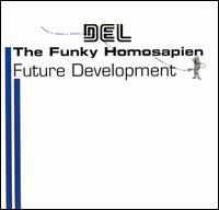 Del tha Funkee Homosapien - Future Development lyrics