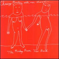 Monkey Power Trio - Chasing Monsters with Our Love lyrics
