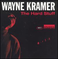 Wayne Kramer - The Hard Stuff lyrics