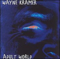 Wayne Kramer - Adult World lyrics