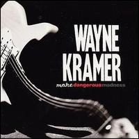 Wayne Kramer - More Dangerous Madness lyrics