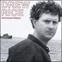 Drew Rice - Uncharted Waters lyrics