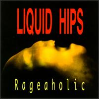 Liquid Hips - Rageaholic lyrics