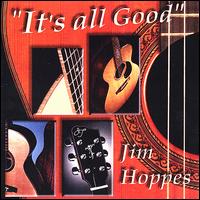 Jim Hoppes - It's All Good lyrics
