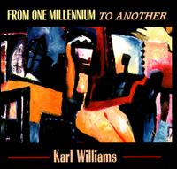 Karl Williams - From One Millenium to Another lyrics