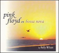 Holly Wilson - Pink Floyd en Bossa Nova lyrics