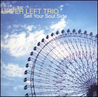 Upper Left Trio - Sell Your Soul Side lyrics