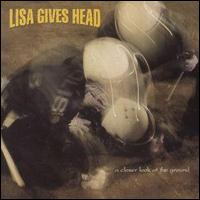 Lisa Gives Head - A Closer Look at the Ground lyrics