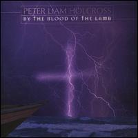 Peter Liam Holcross - By the Blood of the Lamb lyrics