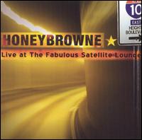 Honeybrowne - Live at the Fabulous Satellite Lounge lyrics