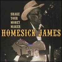 Homesick James - Shake Your Money Maker [live] lyrics