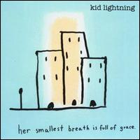 Kid Lightning - Her Smallest Breath Is Full of Grace lyrics