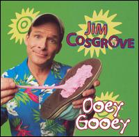 Jim Cosgrove - Ooey Gooey lyrics