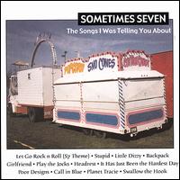 Sometimes Seven - The Songs I Was Telling You About lyrics
