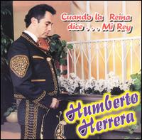 Humberto Herrera - Cuando la Reina Dice Mi Rey lyrics