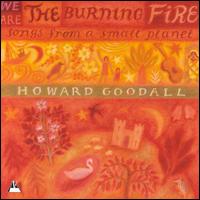 Howard Goodall - We Are the Burning Fire: Songs from a Small ... lyrics