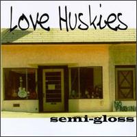 Love Huskies - Semi-Gloss lyrics
