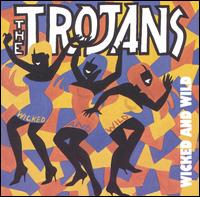 The Trojans - Wicked and Wild lyrics