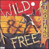 The Trojans - Wild & Free lyrics