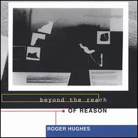 Roger Hughes - Beyond the Reach of Reason lyrics