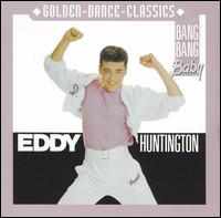Eddie Huntington - Bang Bang Baby lyrics