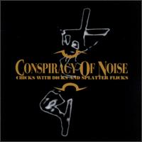 Conspiracy of Noise - Chicks With Dicks & Splatter Flicks lyrics