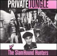 The Slamhound Hunters - Private Jungle lyrics