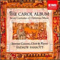 Taverner Consort - Carol Album: Seven Centuries of Christmas lyrics
