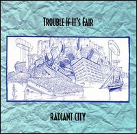 Trouble If It's Fair - Radiant City lyrics