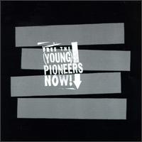 (Young) Pioneers - Free the (Young) Pioneers Now! lyrics