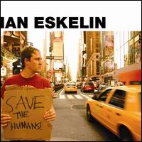 Ian Eskelin - Save the Humans lyrics