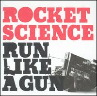 Rocket Science - Run Like a Gun lyrics