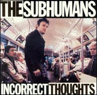 The Subhumans - Incorrect Thoughts lyrics