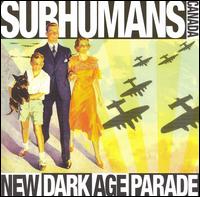 The Subhumans - New Dark Age Parade lyrics