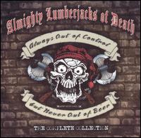 Almighty Lumberjacks of Death - Always Out of Control But Never Out of Beer lyrics