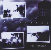 Cathedral - There in the Shadows lyrics