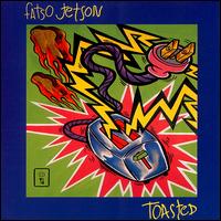 Fatso Jetson - Toasted lyrics