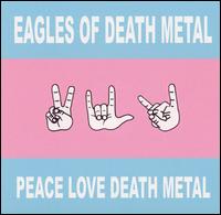 Eagles of Death Metal - Peace Love Death Metal lyrics