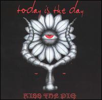 Today Is the Day - Kiss the Pig lyrics