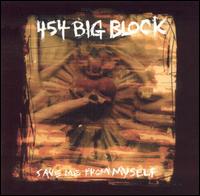 454 Big Block - Save Me from Myself lyrics