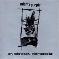 Mighty Purple - Para Mejor ? Peor...Mighty Purple Live lyrics