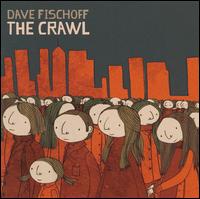 Dave Fischoff - The Crawl lyrics